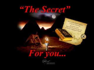 “The Secret”



  For you...
 