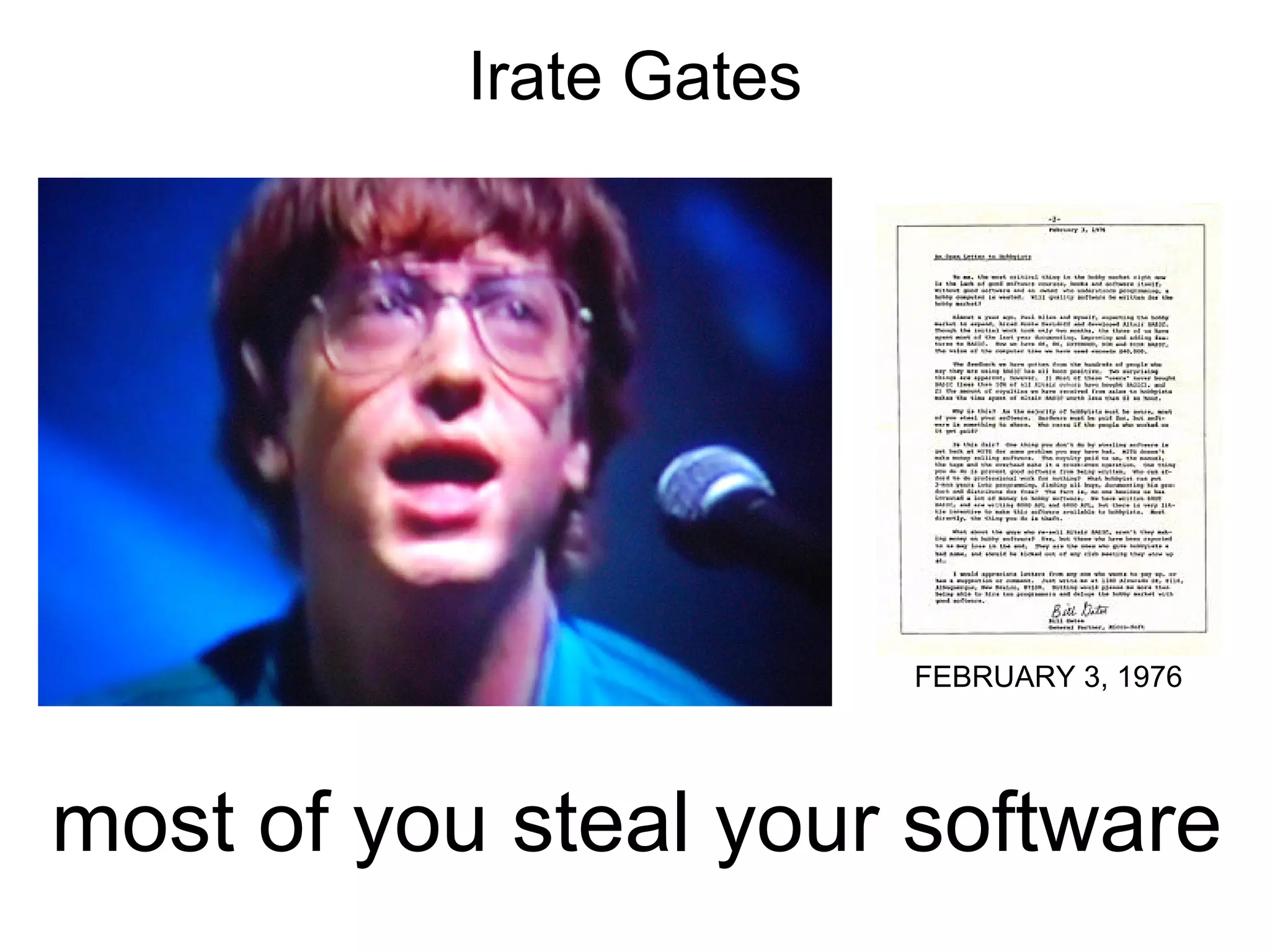 Irate Gates




                         FEBRUARY 3, 1976




most of you steal your software
 