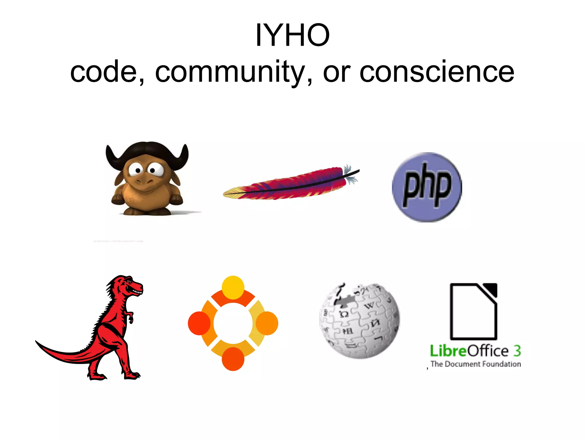 IYHO
code, community, or conscience
 