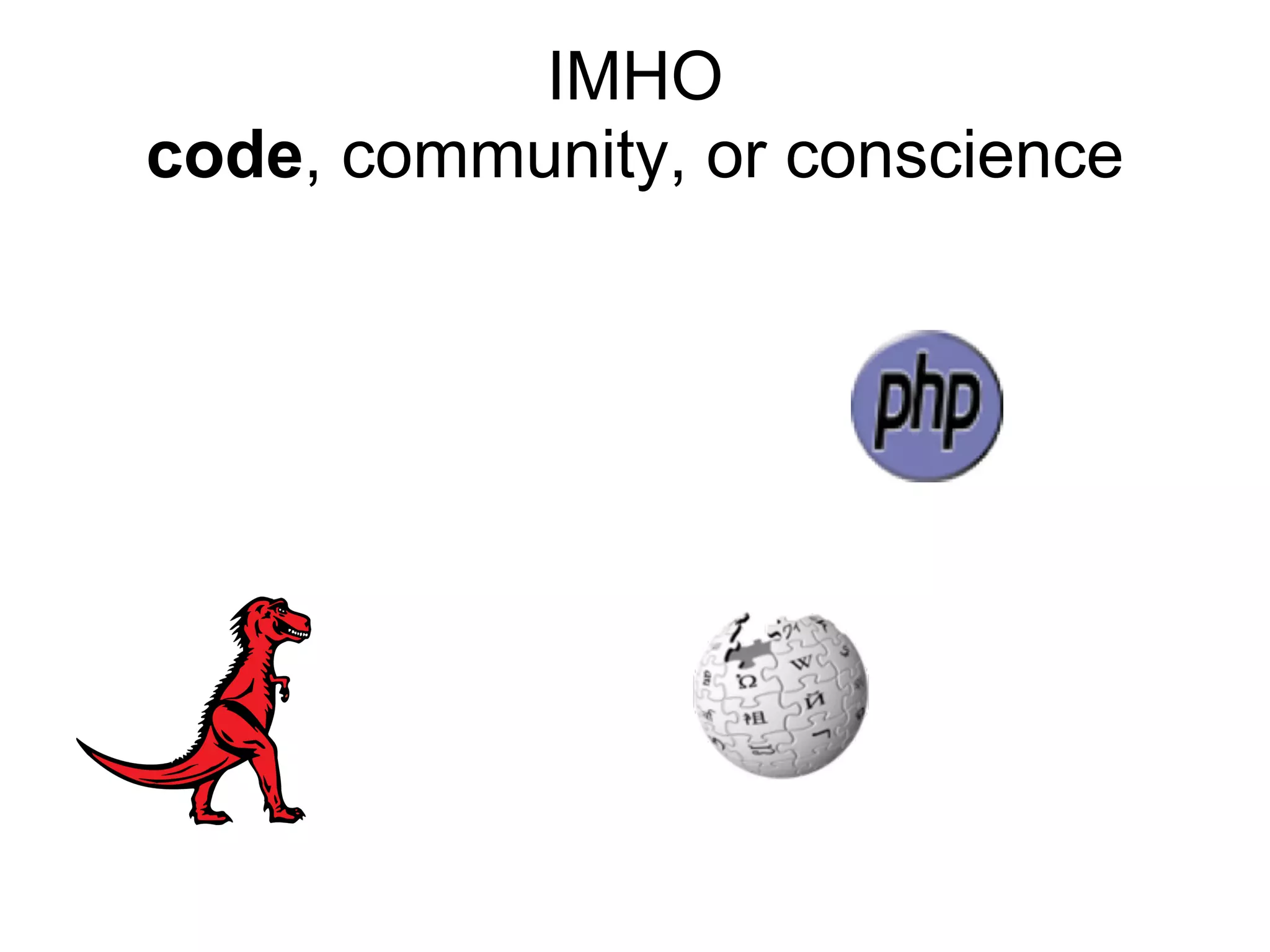 IMHO
code, community, or conscience
 