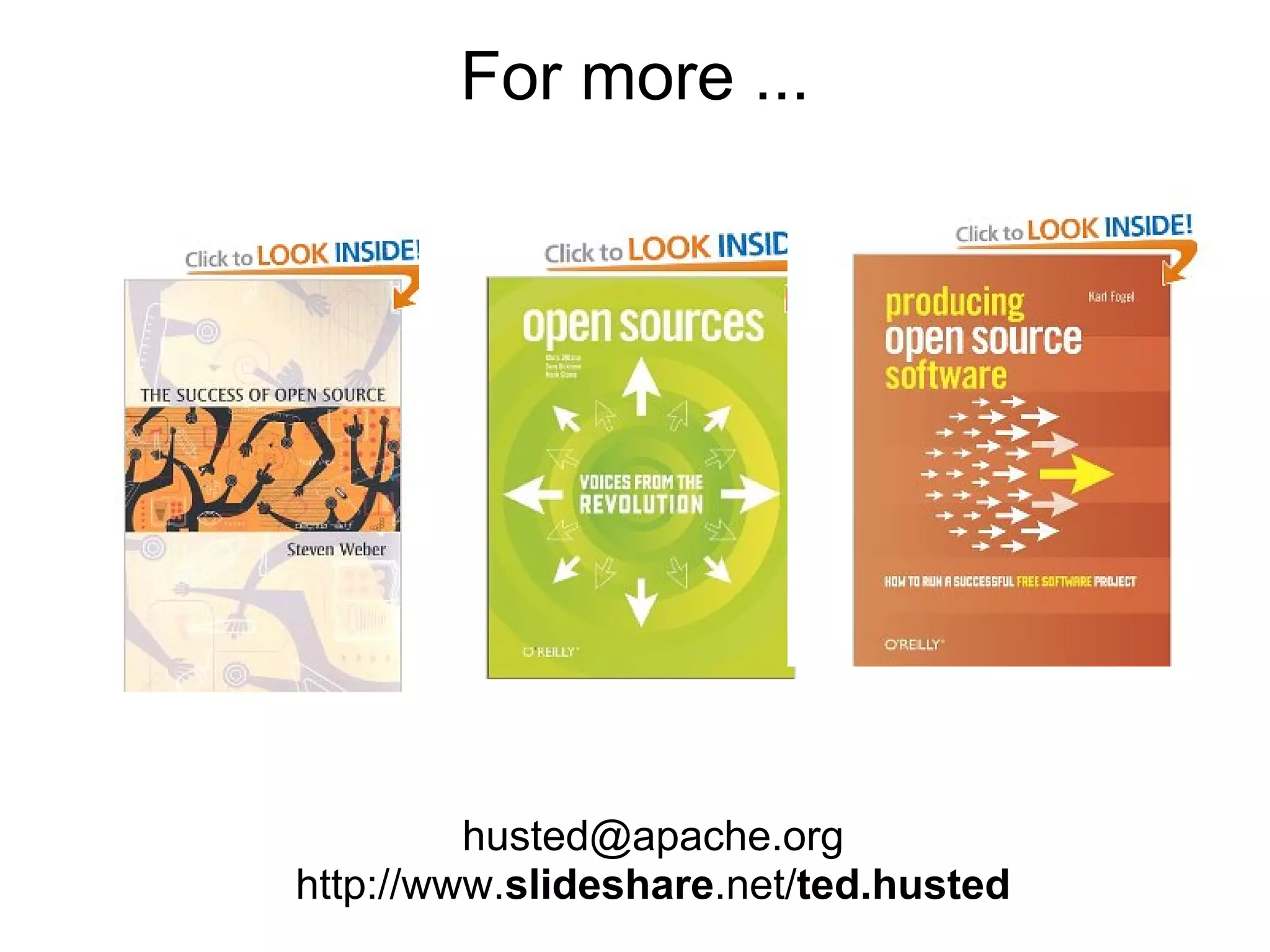 For more ...




         husted@apache.org
http://www.slideshare.net/ted.husted
 