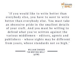 "If you would like to write better than
everybody else, you have to want to write
better than everybody else. You must tak...
