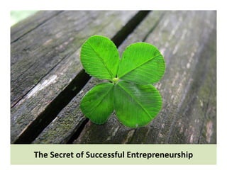 The Secret of Successful Entrepreneurship
 