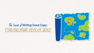 The Secret of Writing Great Copy: Finding YOUR Vein of Gold