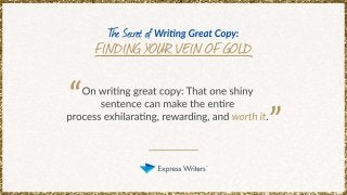 The Secret of Writing Great Copy: Finding YOUR Vein of Gold