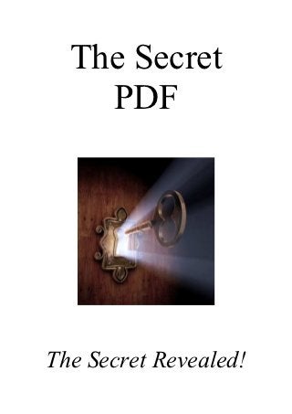 The Secret
    PDF




The Secret Revealed!
 