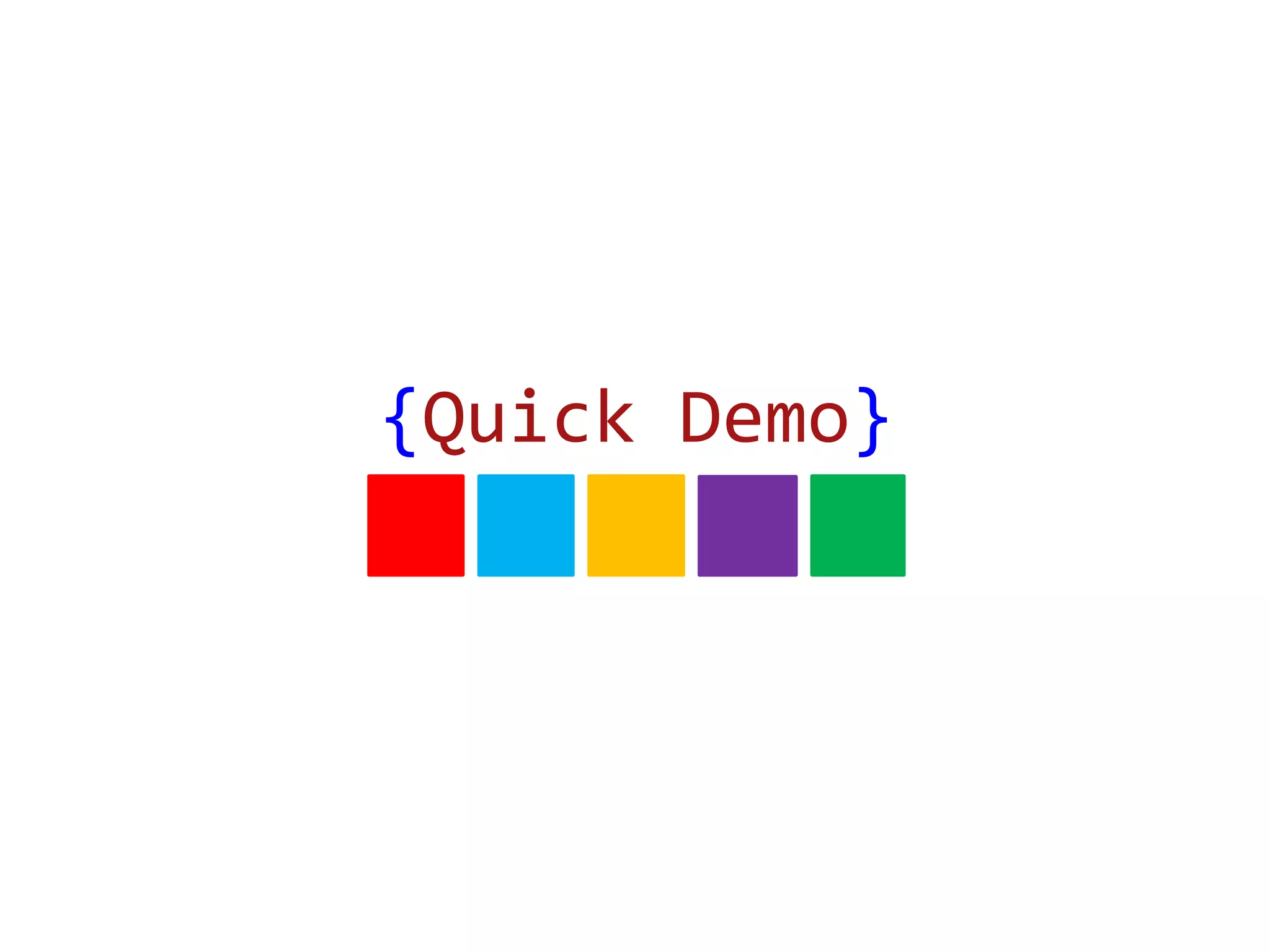 {Quick Demo}
 