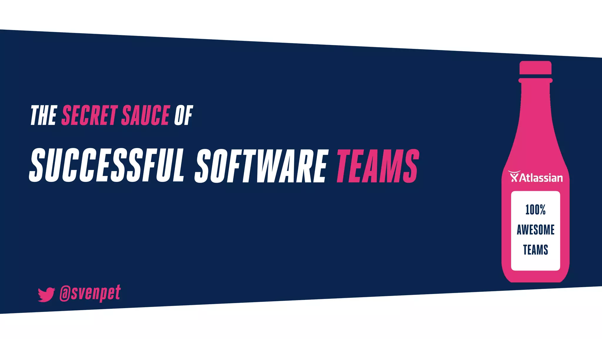 THE SECRETSAUCE OF
SOFTWARETEAMS
100%
AWESOME
TEAMS
@svenpet
SUCCESSFUL
 