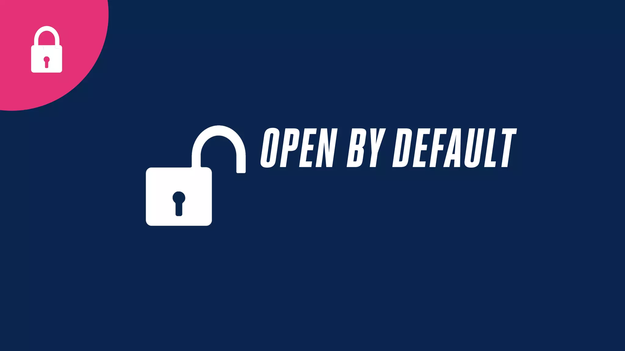 OPEN BYDEFAULT
 