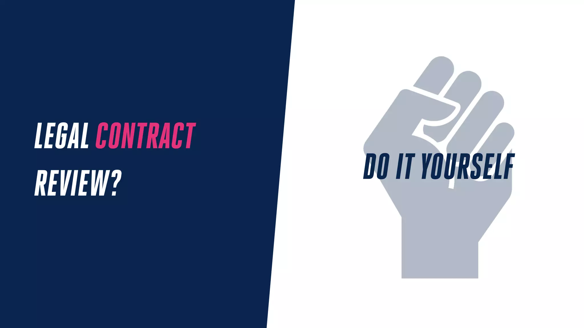 LEGALCONTRACT
REVIEW? DO ITYOURSELF
 