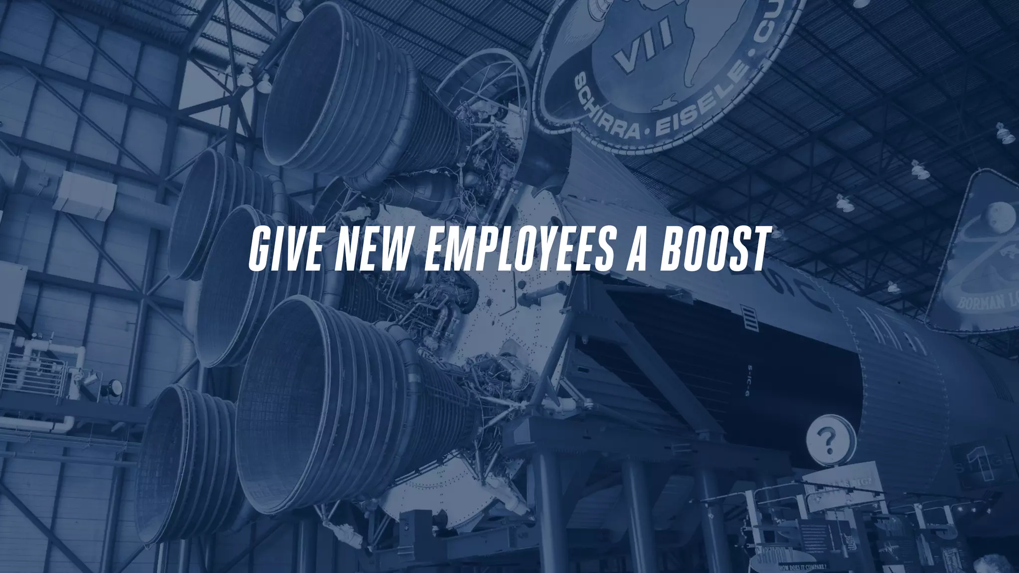 GIVE NEW EMPLOYEES A BOOST
 