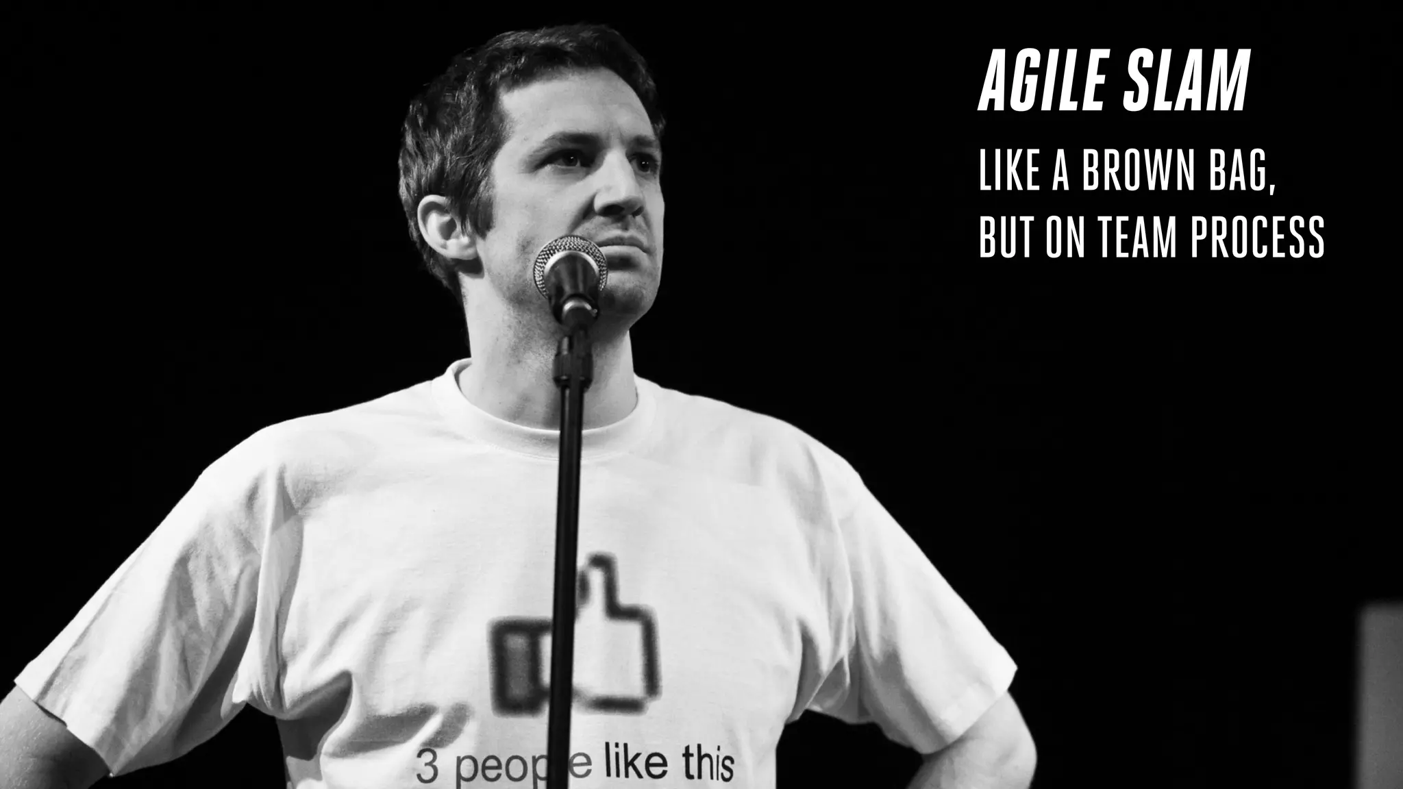 AGILE SLAM
LIKE A BROWN BAG,
BUTON TEAM PROCESS
 