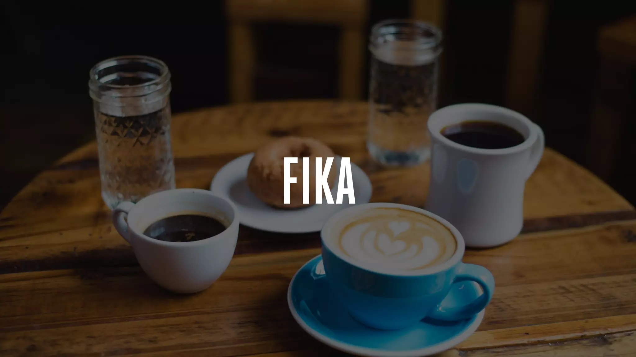 FIKA
 