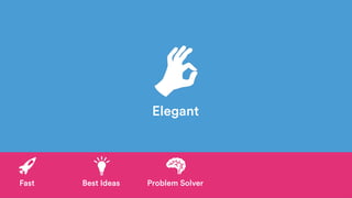 Elegant
Fast Best Ideas Problem Solver
 