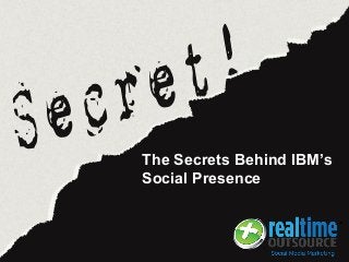 The Secrets Behind IBM’s
Social Presence
 