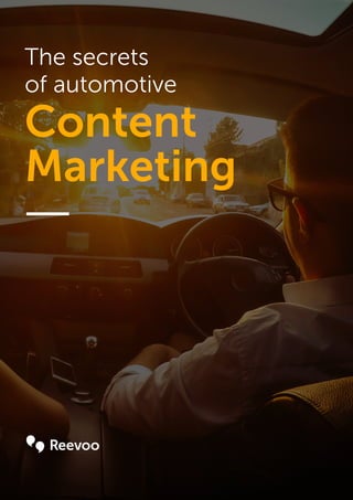 The secrets
of automotive
Content
Marketing
 