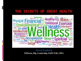 THE SECRETS OF GREAT HEALTH
SESAN KAREEM
B.Pharm, Dip. Leadership, IADT (UK), MPA
 