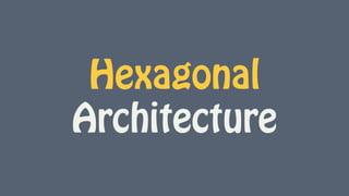 Hexagonal
Architecture
 