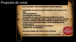 Proposta de cotas
COTA PLATINUM : R$35.000,00 (para eventos abertos).

•Divulgação do logo em outros eventos com validade de 1
ano;
•Metaconferências;
•20 inscrições gratuitas.
•Divulgação do logo com destaque máximo em todo o
material de marketing, rádio e redes de TV locais, convites
e folders (digital e impresso), banner principal, tela LCD.
•Espaço para stand (montagem e responsabilidade do
patrocinador).
•Distribuição de seu material no evento.
•Anúncio oral na abertura.
Esta cota poderá ser dividida em 5 cotistas
Pagamento de 50% no contrato e 50% no dia do evento.

 