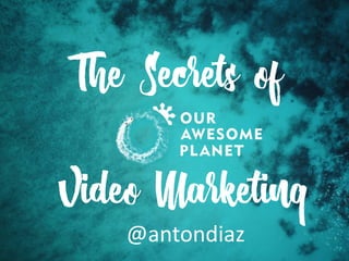 www.presentationgo.com
The Secrets of
Video Marketing
@antondiaz
 