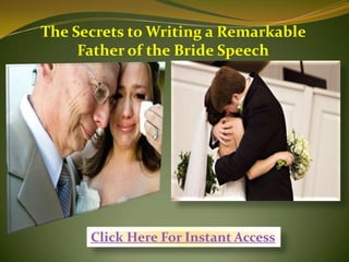 The Secrets to Writing a Remarkable
     Father of the Bride Speech




      Click Here For Instant Access
 