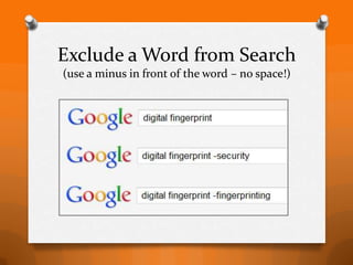 Exclude a Word from Search
(use a minus in front of the word – no space!)
 