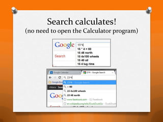 Search calculates!
(no need to open the Calculator program)
 