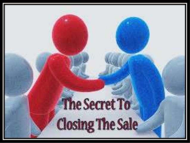 the secret to closing the sale closing a sale