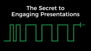 The Secret to Engaging Presentations