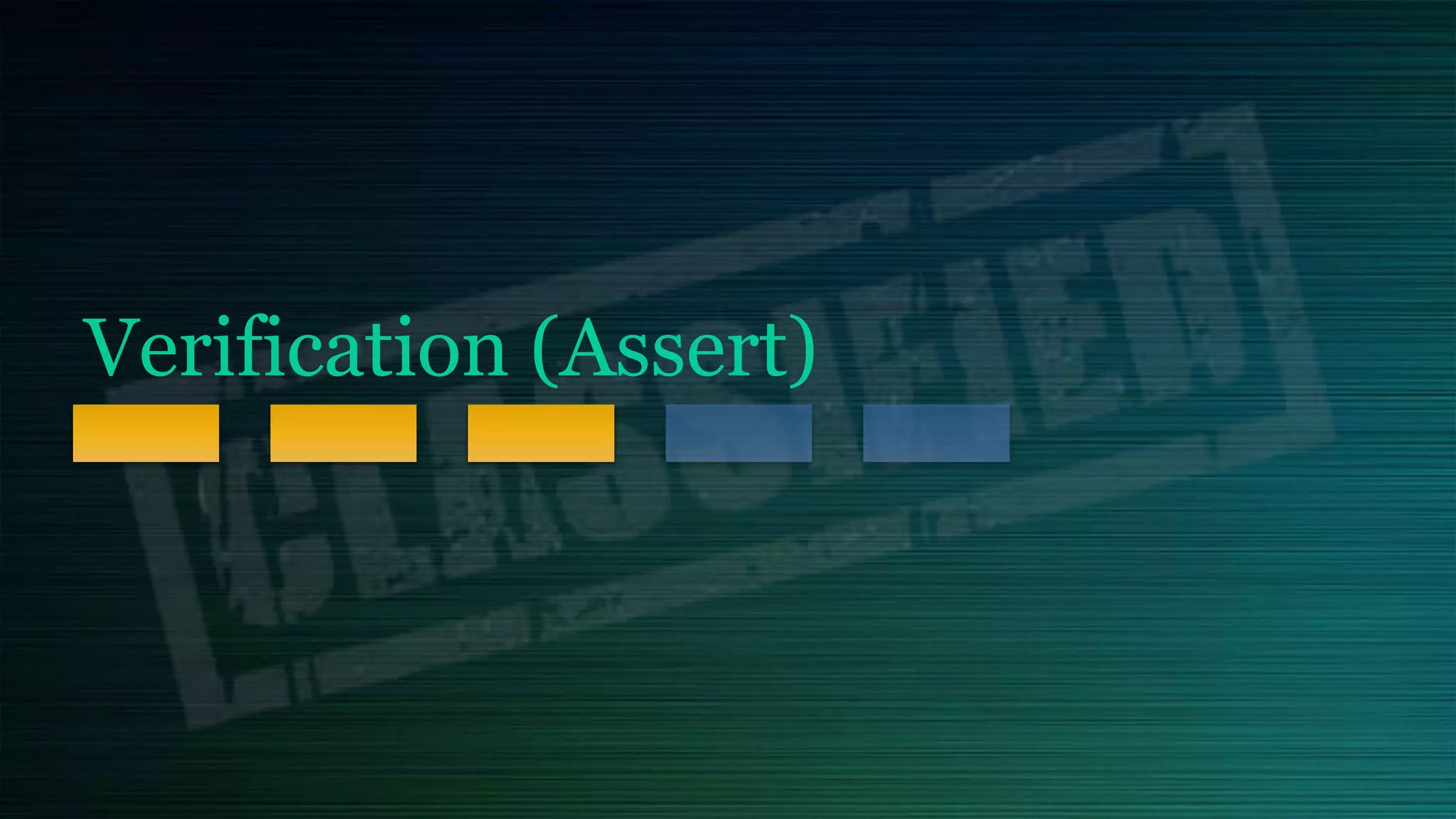 Verification (Assert)
 