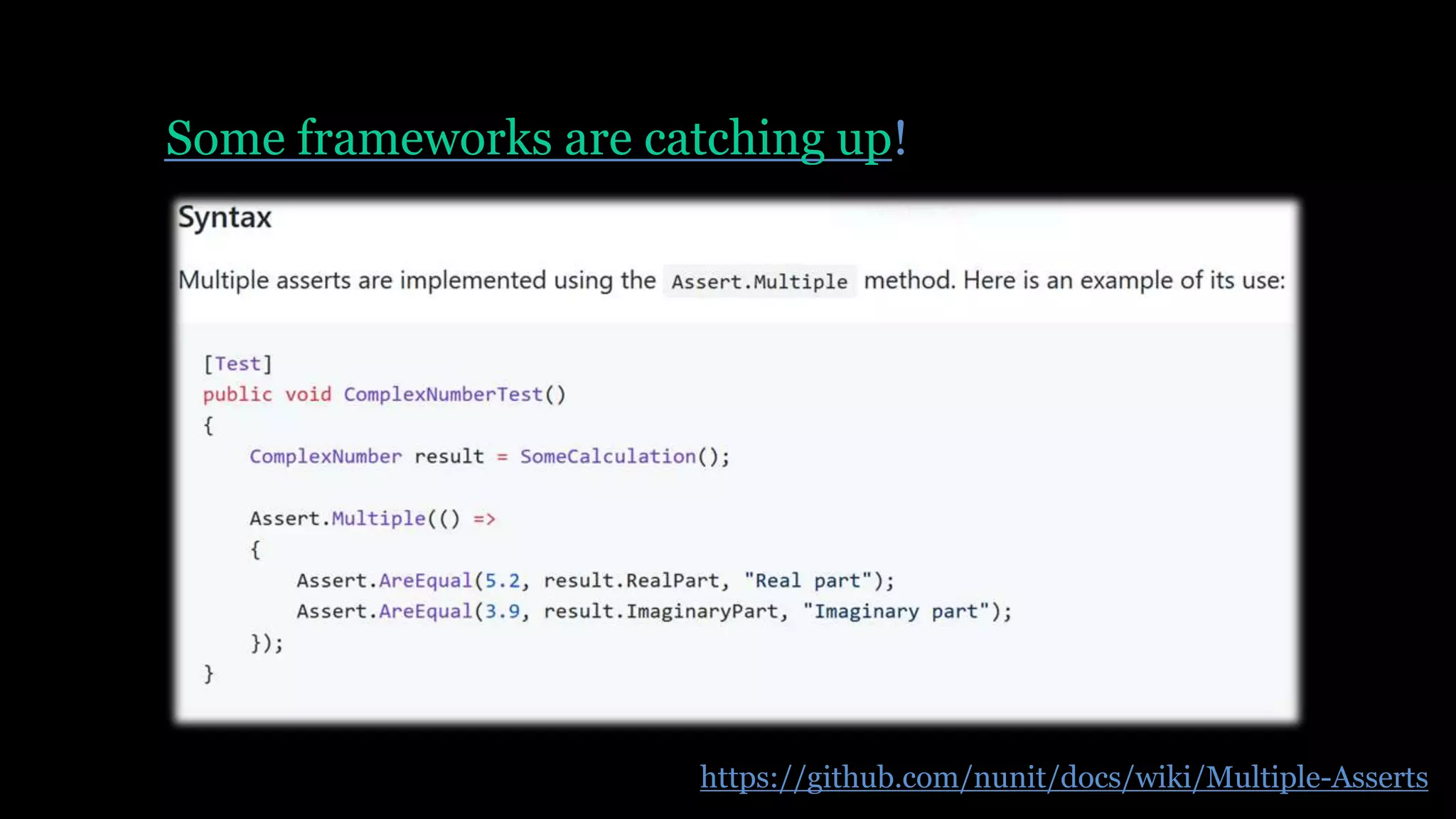 Some frameworks are catching up!
https://github.com/nunit/docs/wiki/Multiple-Asserts
 