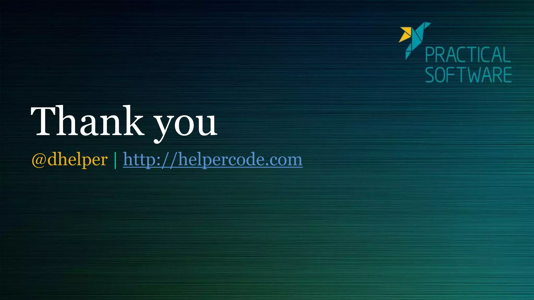 Thank you
@dhelper | http://helpercode.com
 