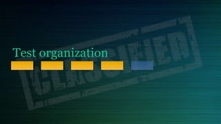 Test organization
 
