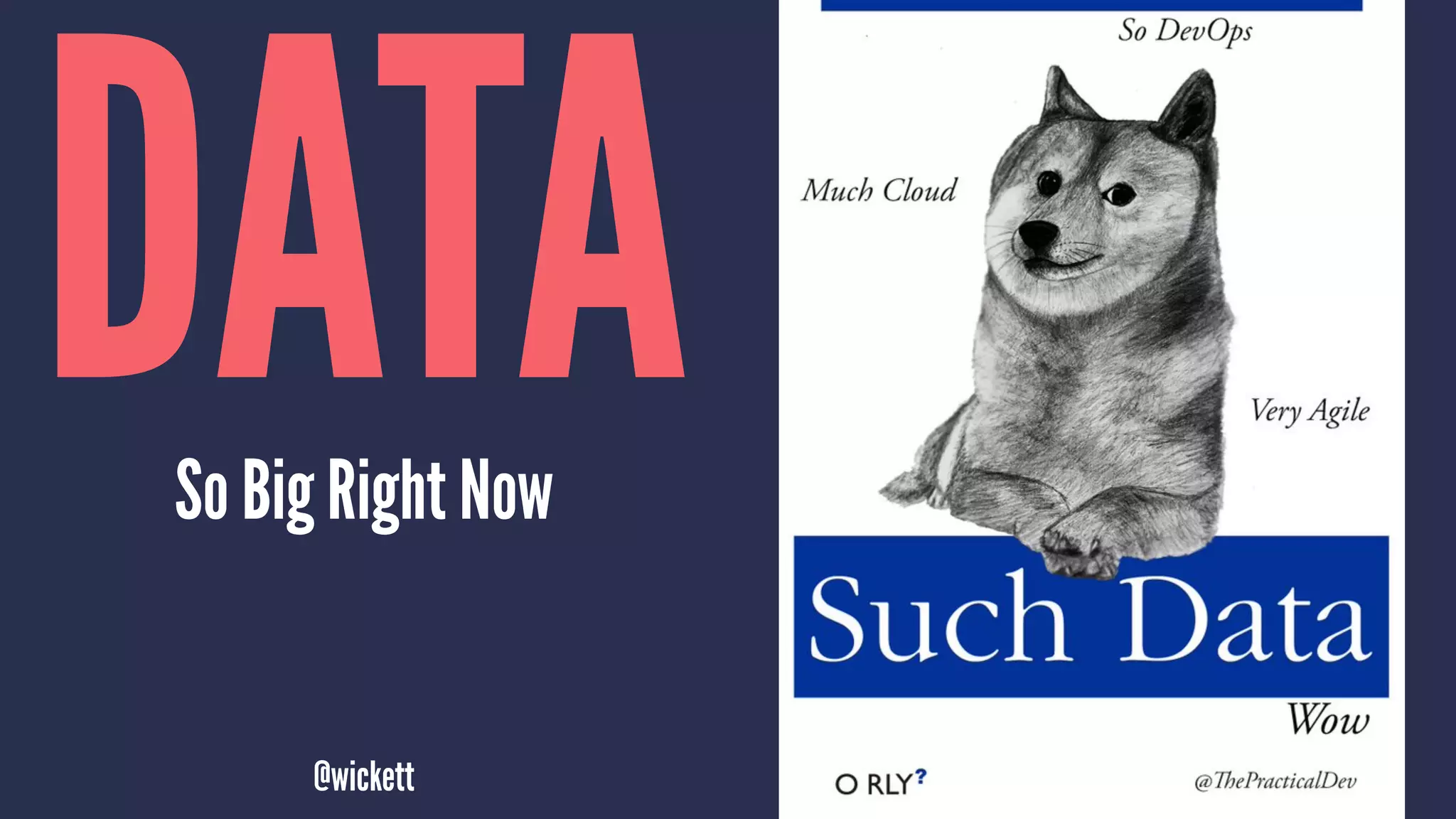 DATASo Big Right Now
@wickett
 