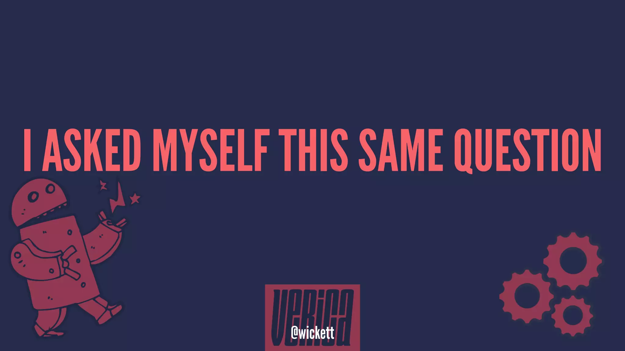 I ASKED MYSELF THIS SAME QUESTION
@wickett
 