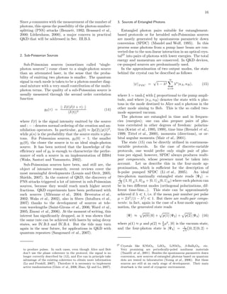 16
Since ρ commutes with the measurement of the number of
photons, this opens the possibility of the photon-number-
splitting (PNS) attacks (Bennett, 1992; Brassard et al.,
2000; L¨utkenhaus, 2000), a major concern in practical
QKD that will be addressed in Sec. III.B.3.
2. Sub-Poissonian Sources
Sub-Poissonian sources (sometimes called “single-
photon sources”) come closer to a single-photon source
than an attenuated laser, in the sense that the proba-
bility of emitting two photons is smaller. The quantum
signal in each mode is taken to be a photon-number diag-
onal mixture with a very small contribution of the multi-
photon terms. The quality of a sub-Poissonian source is
usually measured through the second order correlation
function
g2(τ) =
: I(t)I(t + τ) :
I(t) 2
(14)
where I(t) is the signal intensity emitted by the source
and : − : denotes normal ordering of the creation and an-
nihilation operators. In particular, g2(0) ≈ 2p(2)/p(1)2
,
while p(n) is the probability that the source emits n pho-
tons. For Poissonian sources, g2(0) = 1; the smaller
g2(0), the closer the source is to an ideal single-photon
source. It has been noticed that the knowledge of the
eﬃciency and of g2 is enough to characterize the perfor-
mance of such a source in an implementation of BB84
(Waks, Santori and Yamamoto, 2002).
Sub-Poissonian sources have been, and still are, the
object of intensive research; recent reviews cover the
most meaningful developments (Lounis and Orrit, 2005;
Shields, 2007). In the context of QKD, the discovery of
PNS attacks triggered a lot of interest in sub-Poissonian
sources, because they would reach much higher secret
fractions. QKD experiments have been performed with
such sources (All´eaume et al., 2004; Beveratos et al.,
2002; Waks et al., 2002), also in ﬁbers (Intallura et al.,
2007) thanks to the development of sources at tele-
com wavelengths (Saint-Girons et al., 2006; Ward et al.,
2005; Zinoni et al., 2006). At the moment of writing, this
interest has signiﬁcantly dropped, as it was shown that
the same rate can be achieved with lasers by using decoy
states, see IV.B.3 and IV.B.4. But the tide may turn
again in the near future, for applications in QKD with
quantum repeaters (Sangouard et al., 2007).
to produce pulses. In such cases, even though Alice and Bob
don’t use the phase coherence in the protocol, the signal is no
longer correctly described by (12), and Eve can in principle take
advantage of the existing coherence to obtain more information
(Lo and Preskill, 2007). Therefore it is necessary to implement
active randomization (Gisin et al., 2006; Zhao, Qi and Lo, 2007).
3. Sources of Entangled Photons
Entangled photon pairs suitable for entanglement-
based protocols or for heralded sub-Poissonian sources
are mostly generated by spontaneous parametric down
conversion (SPDC) (Mandel and Wolf, 1995). In this
process some photons from a pump laser beam are con-
verted due to the non-linear interaction in an optical crys-
tal27
into pairs of photons with lower energies. The total
energy and momentum are conserved. In QKD devices,
cw-pumped sources are predominantly used.
In the approximation of two output modes, the state
behind the crystal can be described as follows
|ψ P DC = 1 − λ2
∞
n=0
λn
|nA, nB , (15)
where λ = tanh ξ with ξ proportional to the pump ampli-
tude, and where |nA, nB denotes the state with n pho-
tons in the mode destined to Alice and n photons in the
other mode aiming to Bob. This is the so called two-
mode squeezed vacuum.
The photons are entangled in time and in frequen-
cies (energies); one can also prepare pairs of pho-
tons correlated in other degrees of freedom: polariza-
tion (Kwiat et al., 1995, 1999), time bins (Brendel et al.,
1999; Tittel et al., 2000), momenta (directions), or or-
bital angular momenta (Mair et al., 2001).
The state (15) can be directly utilized in continuous-
variable protocols. In the case of discrete-variable
protocols, one would prefer only single pair of pho-
tons per signal; however, SPDC always produces multi-
pair components, whose presence must be taken into
account. Let us describe this in the four-mode ap-
proximation, which is suﬃcient for the description of
fs-pulse pumped SPDC (Li et al., 2005). An ideal
two-photon maximally entangled state reads |Ψ2 =
1√
2
(|1, 0 A|1, 0 B + |0, 1 A|0, 1 B) where each photon can
be in two diﬀerent modes (orthogonal polarizations, dif-
ferent time-bins...). This state can be approximately
achieved if λ ≪ 1, i.e. if the mean pair number per pulse
µ = 2λ2
/(1 − λ2
) ≪ 1. But there are multi-pair compo-
nents: in fact, again in the case of a four-mode approxi-
mation, the generated state reads
|Ψ ≈ p(0) |0 + p(1) |Ψ2 + p(2) |Ψ4 (16)
where p(1) ≈ µ and p(2) ≈ 3
4 µ2
, |0 is the vacuum state,
and the four-photon state is |Ψ4 = 1√
3
|0, 2 |0, 2 +
27 Crystals like KNbO3, LiIO3, LiNbO3, β-BaB2O4, etc.
Very promising are periodically-poled nonlinear materials
(Tanzilli at al., 2001). Besides the spontaneous parametric down
conversion, new sources of entangled photons based on quantum
dots are tested in laboratories (Young at al., 2006). But these
sources are still at an early stage of development. Their main
drawback is the need of cryogenic environment.
 