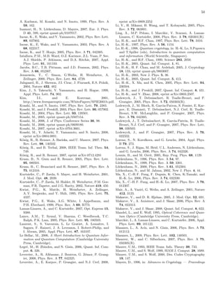 50
A. Karlsson, M. Koashi, and N. Imoto, 1999, Phys. Rev. A
59, 162.
Inamori, H., N. L¨utkenhaus, D. Mayers, 2007, Eur. J. Phys.
D 41, 599, eprint quant-ph/0107017.
Inoue, K., E. Waks, and Y. Yamamoto, 2002, Phys. Rev. Lett.
89, 037902.
Inoue, K., E. Waks, and Y. Yamamoto, 2003, Phys. Rev. A
68, 022317.
Inoue, K., and T. Honjo, 2005, Phys. Rev. A 71, 042305.
Intallura, P.M., M.B. Ward, O.Z. Karimov, Z.L. Yuan, P. See,
A.J. Shields, P. Atkinson, and D.A. Ritchie, 2007, Appl.
Phys. Lett. 91, 161103.
Jacobs, B.C., T.B. Pittman, and J.D. Franson, 2002, Phys.
Rev. A 66, 052307.
Jennewein, T., C. Simon, G.Weihs, H. Weinfurter, A.
Zeilinger, 2000, Phys. Rev. Lett. 84, 4729.
Julsgaard, B., J. Sherson, J.I. Cirac, J. Fiurasek, E.S. Polzik,
2004, Nature 432, 482.
Kim, J., S. Takeuchi, Y. Yamamoto, and H. Hogue, 1999,
Appl. Phys. Lett. 74, 902.
Kim, I.I., and E. Korevaar, 2001,
http://www.freespaceoptic.com/WhitePapers/SPIE2001b.pdf.
Koashi, M., and N. Imoto, 1997, Phys. Rev. Lett. 79, 2383.
Koashi, M., and J. Preskill, 2003, Phys. Rev. Lett. 90, 057902.
Koashi, M., 2004, Phys. Rev. Lett. 93, 120501.
Koashi, M., 2005, eprint quant-ph/0507154.
Koashi, M., 2006, J. of Phys. Conference Series 36, 98.
Koashi, M., 2006, eprint quant-ph/0609180.
Koashi, M., 2007, eprint arXiv:0704.3661.
Koashi, M., Y. Adachi, T. Yamamoto, and N. Imoto, 2008,
eprint arXiv:0804.0891.
K¨onig, R., R. Renner, A. Bariska, and U. Maurer, 2007, Phys.
Rev. Lett. 98, 140502.
K¨onig, R., and B. Terhal, 2008, IEEE Trans. Inf. Theo. 54,
749.
K¨onig, R., and R. Renner, 2007, eprint arXiv:0712.4291
Kraus, B., N. Gisin and R. Renner, 2005, Phys. Rev. Lett.
95, 080501.
Kraus, B., C. Branciard and R. Renner, 2007, Phys. Rev. A
75, 012316.
Kurtsiefer, C., P. Zarda, S. Mayer, and H. Weinfurter, 2001,
J. Mod. Opt. 48, 2039.
Kurtsiefer, C., P. Zarda, M. Halder, H. Weinfurter, P.M. Gor-
man, P.R. Tapster, and J.G. Rarity, 2002, Nature 419, 450.
Kwiat, P.G., K. Mattle, H. Weinfurter, A. Zeilinger,
A. V. Sergienko, and Y. Shih, 1995, Phys. Rev. Lett. 75,
4337.
Kwiat, P.G., E. Waks, A.G. White, I. Appelbaum, and
P.H. Eberhard, 1999, Phys. Rev. A 60, R773.
Lamas-Linares, A., and C. Kurtsiefer, 2007, Opt. Express 15,
9388.
Lance, A.M., T. Symul, V. Sharma, C. Weedbrook, T.C.
Ralph, P.K. Lam, 2005, Phys. Rev. Lett. 95, 180503.
Laurent, S., S. Varoutsis, L. Le Gratiet, A. Lemaˆıtre, I.
Sagnes, F. Raineri, J. A. Levenson, I. Robert-Philip, and
I. Abram, 2005, Appl. Phys. Lett. 87, 163107.
Le Bellac, M., 2006, A Short Introduction to Quantum Infor-
mation and Quantum Computation (Cambridge University
Press, Cambridge).
Legr´e, M., H. Zbinden, and N. Gisin, 2006, Quant. Inf. Com-
put. 6, 326.
Leverrier, A., R. All´eaume, J. Boutros, G. Z´emor, P. Grang-
ier, 2008, Phys. Rev. A 77, 042325.
Leverrier, A., E. Karpov, P. Grangier, and N.J. Cerf, 2008,
eprint arXiv:0809.2252
Li, Y., H. Mikami, H. Wang, and T. Kobayashi, 2005, Phys.
Rev. A 72, 063801.
Ling, A., M.P. Peloso, I. Marcikic, V. Scarani, A. Lamas-
Linares, C. Kurtsiefer, 2008, Phys. Rev. A 78, 020301(R).
Lo, H.-K., and H.F. Chau, 1997, Phys. Rev. Lett. 78, 3410.
Lo, H.-K., 1997, Phys. Rev. A 56, 1154.
Lo, H.-K., 1998, Quantum cryptology, in: H.-K. Lo, S.Popescu
and T.Spiller (eds), Introduction to quantum computation
and information (World Scientiﬁc, Singapore).
Lo, H.-K., and H.F. Chau, 1999, Science 283, 2050.
Lo, H.-K., 2001, Quant. Inf. Comput. 1, 81.
Lo, H.-K., H. F. Chau, and M. Ardehali, 2005, J. Cryptology
18, 133, eprint quant-ph/9803007.
Lo, H.-K., 2003, New J. Phys. 5, 36.
Lo, H.-K., 2005, Quant. Inf. Comput. 5, 413.
Lo, H.-K., X. Ma, and K. Chen, 2005, Phys. Rev. Lett. 94,
230504.
Lo, H.-K., and J. Preskill, 2007, Quant. Inf. Comput. 8, 431.
Lo, H.-K., and Y. Zhao, 2008, eprint arXiv:0803.2507.
Lodewyck, J., T. Debuisschert, R. Tualle-Brouri, and P.
Grangier, 2005, Phys. Rev. A 72, 050303(R).
Lodewyck, J., M. Bloch, R. Garcia-Patron, S. Fossier, E. Kar-
pov, E. Diamanti, T. Debuisschert, N.J. Cerf, R. Tualle-
Brouri, S.W. McLaughlin, and P. Grangier, 2007, Phys.
Rev. A 76, 042305.
Lodewyck, J., T. Debuisschert, R. Garc´ıa-Patr´on, R. Tualle-
Brouri, N.J. Cerf, and P. Grangier, 2007, Phys. Rev. Lett.
98, 030503.
Lodewyck, J., and P. Grangier, 2007, Phys. Rev. A 76,
022332.
Lorenz, S., N. Korolkova, and G. Leuchs, 2004, Appl. Phys.
B 79, 273.
Lorenz, S., J. Rigas, M. Heid, U.L. Andersen, N. L¨utkenhaus,
and G. Leuchs, 2006, Phys. Rev. A 74, 042326.
Lounis, B., and M. Orrit, 2005, Rep. Prog. Phys. 68, 1129.
L¨utkenhaus, N., 1996, Phys. Rev. A 54, 97.
L¨utkenhaus, N., 1999, Phys. Rev. A 59, 3301.
L¨utkenhaus, N., 2000, Phys. Rev. A 61, 052304.
L¨utkenhaus, N., and M. Jahma, 2002, New J. Phys. 4, 44.
Ma, X., C.-H. F. Fung, F. Dupuis, K. Chen, K.Tamaki, and
H.-K. Lo, 2006, Phys. Rev. A 74, 032330.
Ma, X., C.-H. F. Fung, and H.-K. Lo, 2007, Phys. Rev. A 76,
012307.
Mair, A., A. Vaziri, G. Weihs, and A. Zeilinger, 2001, Nature
412, 3123.
Makarov, V., and D. R. Hjelme, 2005, J. Mod. Opt. 52, 691.
Makarov, V., A. Anisimov, and J. Skaar, 2006, Phys. Rev. A
74, 022313.
Makarov, V., and J. Skaar, 2008, Quant. Inf. Comput. 8, 622.
Mandel, L., and E. Wolf, 1995, Optical Coherence and Quan-
tum Optics (Cambridge University Press, Cambridge).
Marcikic, I., A. Lamas-Linares, and C. Kurtsiefer, 2006, Appl.
Phys. Lett. 89, 101122.
Masanes, L., A. Ac´ın, and N. Gisin, 2006, Phys. Rev. A 73,
012112.
Masanes, L., 2009, Phys. Rev. Lett. 102, 140501.
Mauerer, W., and C. Silberhorn, 2007, Phys. Rev. A 75,
050305(R).
Maurer, U.M., 1993, IEEE Trans. Info. Theory 39, 733.
Maurer, U.M., and S. Wolf, 1999, SIAM J. Comput. 28, 1689.
Maurer, U.M., and S. Wolf, 2000, Des. Codes Cryptography
19, 147.
Mayers, D., 1996, in: Advances in Cryptology — Proceedings
 