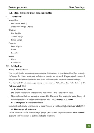 Travaux personnels Etude Botanique
34
II.2. Etude Histologique des noyaux de dattes
2.1. Matériels :
Appareillage
- Binocu...
