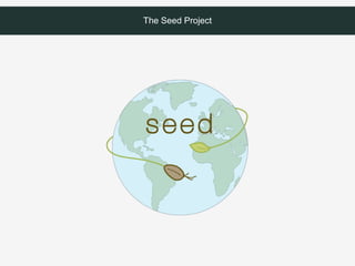 The Seed Project
 