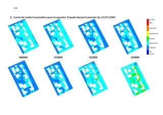298



2. Cartes de confort journalière pour le quartier Tripode durant la journée du 19/07/2009




         00H00                       01H00                        02H00                     03H00
 