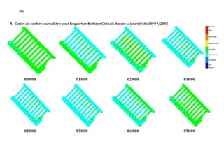 304



4. Cartes de confort journalière pour le quartier Bottière Chénais durant la journée du 30/07/2005




           00H00                         01H00                          02H00                        03H00




           04H00                         05H00                          06H00                        07H00
 