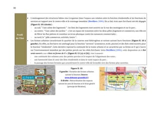 80



                    L’aménagement des structures bâties vise à organiser dans l'espace une relation entre la fonction résidentielle et les fonctions de
                     services en rapport avec le centre-ville et le voisinage immédiat (Devillers, 2006). De ce fait, trois axes Est-Ouest ont été dégagés
                     (Figure II. 10 à droite) :
                         -   au sud, " l'axe calme des logements " : les îlots des logements sont ouverts sur la vue des montagnes et sur le parc ;
                         -   au centre, " l'axe calme des jardins " : c'est un espace de transition entre les deux pôles (logement et commerce), son rôle est
      Profil                 de filtrer les flux piétons et constitue un écran phonique contre les nuisances commerciales ;
                         -   au nord, le " pôle commerces, activités, loisirs ".
     de l'îlot
                    Les formes urbaines caractérisant le quartier de la caserne sont hétérogènes et varient suivant leurs fonctions (Figure II. 10 à
                     gauche). En effet, un îlot barre est aménagé pour la fonction "services" (commerce, école, piscine) et des îlots semi-ouverts pour
                     la fonction "résidentiel". Cette dernière reprend la continuité de la trame urbaine et se caractérise par sa forme en U qui s'ouvre
                     sur l'environnement immédiat par des petites percés sur les côtés Est-Ouest. Selon Devillers (2006), cette disposition en « îlot
                     semi-ouvert » ou « îlots en forme de U » (Figure II. 11 (a) et (b)), vise à assurer:
                     -       une continuité des volumes avec des petites percées et le respect de l'alignement des voies ;
                     -       une luminosité dans le cœur des îlots résidentiels et dans le vaste espace du parc ;
                     -       le passage des formes fermées qui caractérisent le centre-ville de Grenoble vers des formes plus ouvertes.

                                                                         Figure II. 10
                                                           A gauche : Variation des formes urbaines
                                                                  suivant la fonction (Source:
                                                                 www.debonne-grenoble.fr).
                                                            A droite : Hiérarchisation des espaces
                                                         suivant les axes de fonction et le bruit généré
                                                                    (principe de filtration).
 