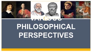 THE SELF FROM
VARIOUS
PHILOSOPHICAL
PERSPECTIVES
 