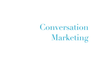 Conversation
  Marketing
 
