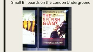 Small Billboards on the London Underground
 
