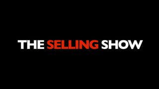 THE SELLING SHOW

 