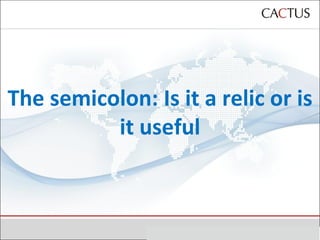 The semicolon: Is it a relic or is it useful 