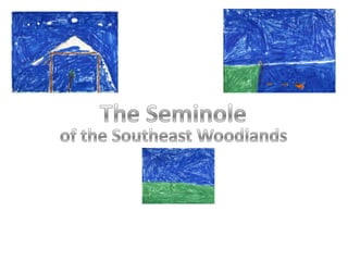 The Seminole of the Southeast Woodlands 