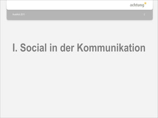 Ausblick 2011                2




I. Social in der Kommunikation
 