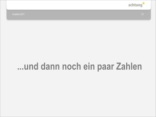 Ausblick 2011                       23




     ...und dann noch ein paar Zahlen
 